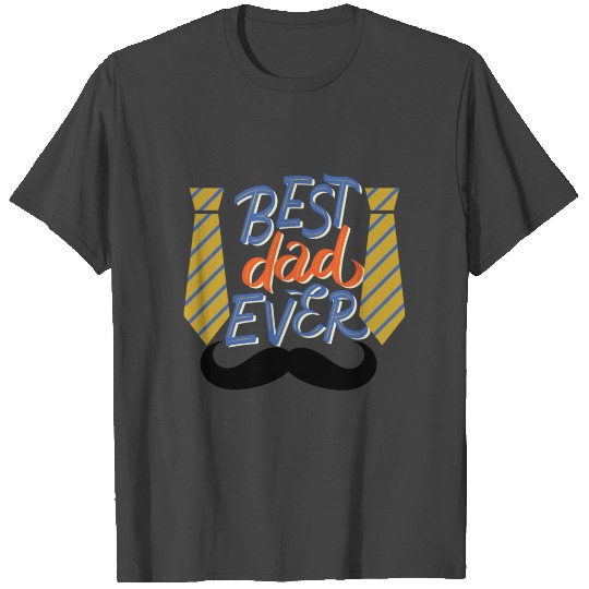 Best dad ever T Shirts