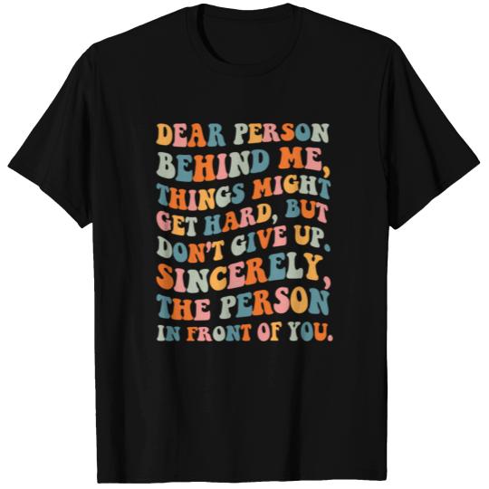 Dear Person Behind Me Things Might Get Hard Don'T T Shirts