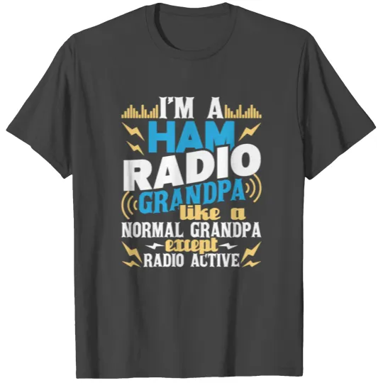 I'M A Ham Radio Grandpa Ham Radio Amateur Radio Op T Shirts
