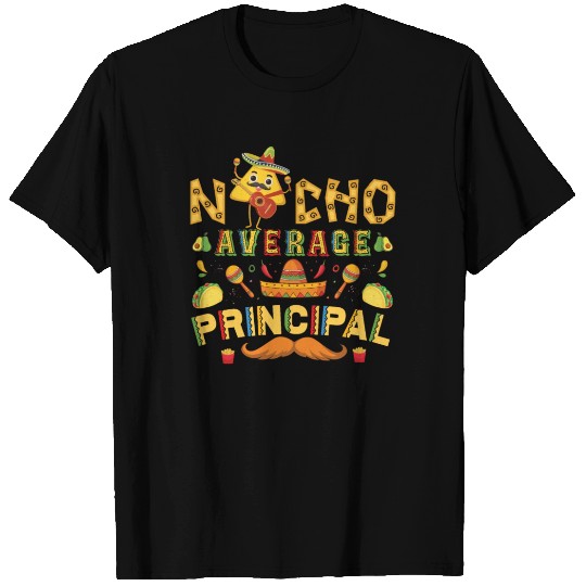 Mexican Food Cinco De Mayo Nacho Average Principal T Shirts