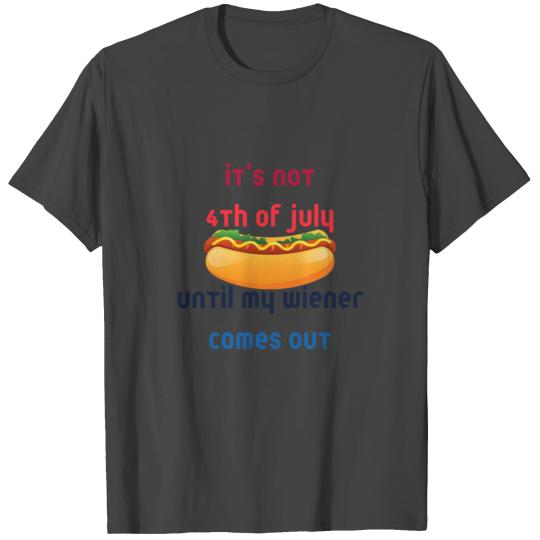 Hot Dog Until My Wiener Comes Out Funny Hot Dog 4t T Shirts