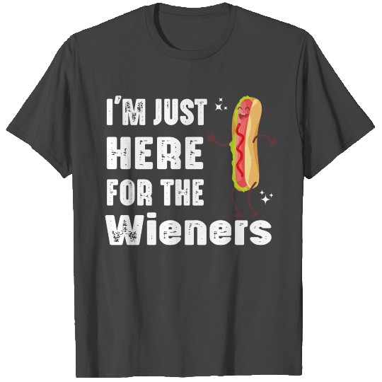 Hot Dog I'm Just Here For The Wieners Sausage T Shirts