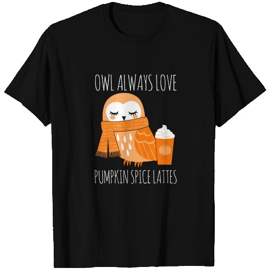 Owl Always Love Pumpkin Spice Lattes T Shirts
