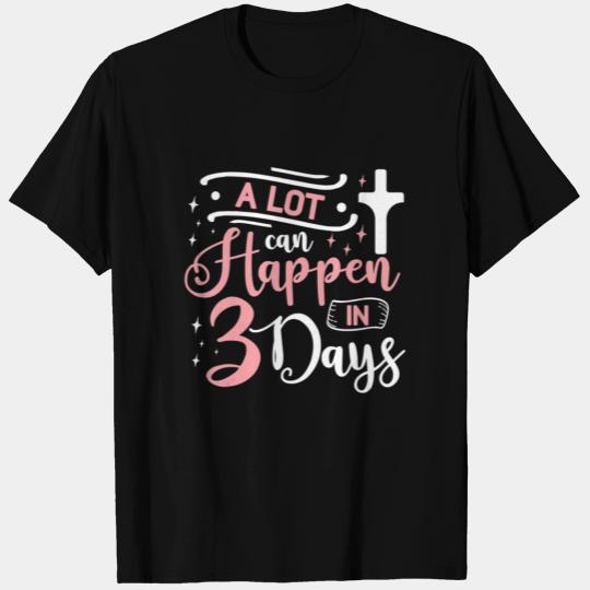 A Lot Can Happen In 3 Days Easter Jesus T Shirts