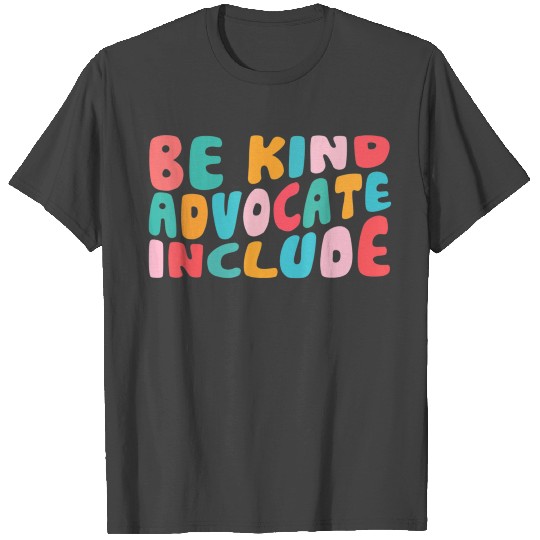 Be Kind Advocate Include Neurodiversity Awareness T Shirts