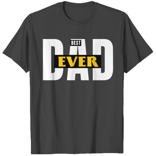 BEST DAD EVER T Shirts