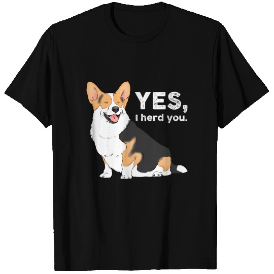 Yes I Herd You Corgi Corgi Corgi Mom Corgi T Shirts