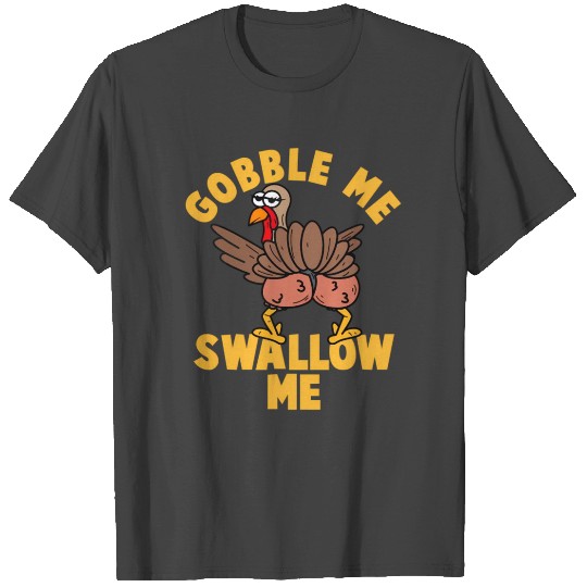 Twerking Turkey Gobble Me Swallow Me Thanksgiving T Shirts