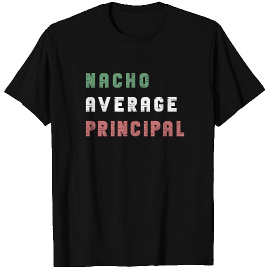 Mexican Food Cinco De Mayo Nacho Average Principal T Shirts