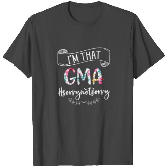 I'M That Gma Sorry Not Sorry For T Shirts