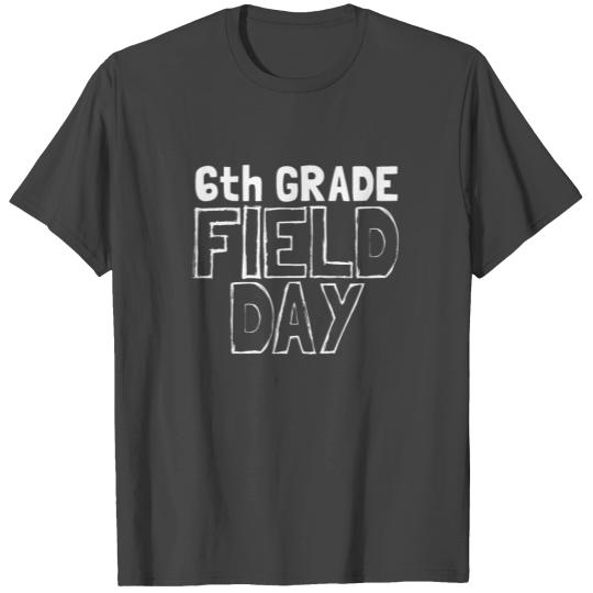 6th Grade Field Day School Kids Teacher 6th Grade T Shirts