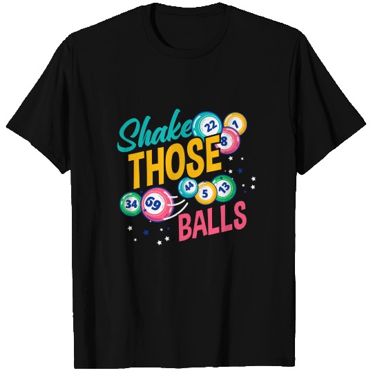 Shake Those Balls Bingo Player T Shirts