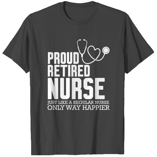 Proud Retired Nurse T Shirts