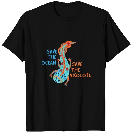 Save The Ocean Save The Axolotl T Shirts