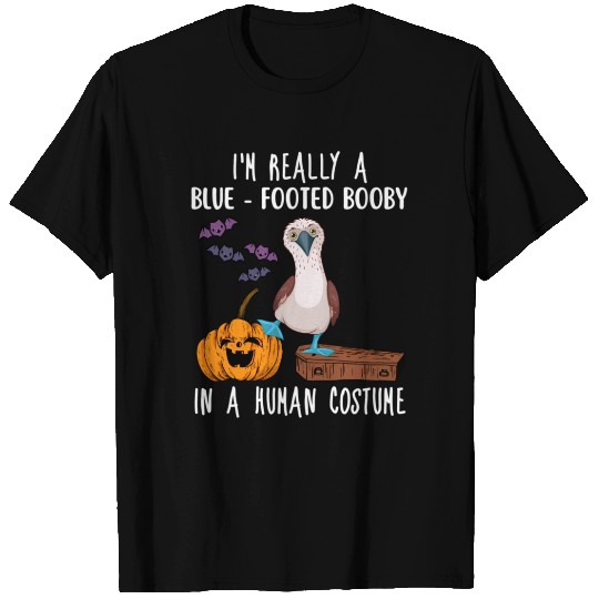 I'M Really A Blue Footed Booby In A Hu T Shirts