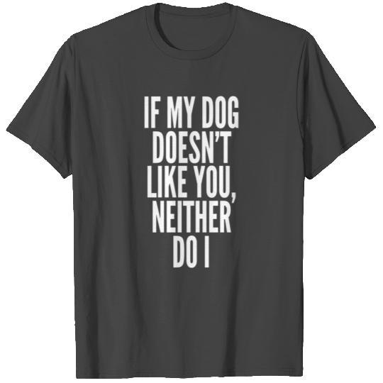 If My Dog Doesn'T Like You Neither Do I Puppy Love T Shirts