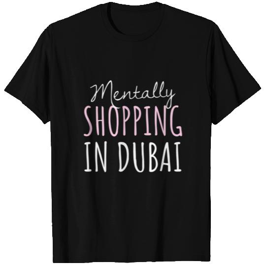 Mentally Shopping In Dubai United Arab Emirates T Shirts