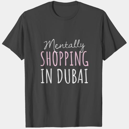Mentally Shopping In Dubai United Arab Emirates T Shirts