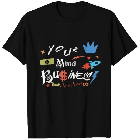 Mind Your Business T Shirts