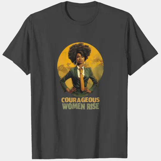 Courageous Women Rise T Shirts