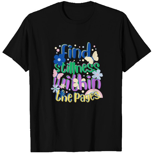 "Find Stillness Within The Pages"for Reading Lover T Shirts