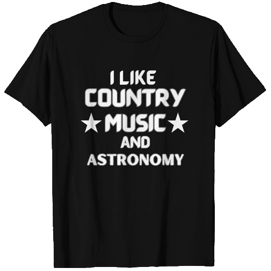 I Like Country Music and Astronomy Funny T Shirts