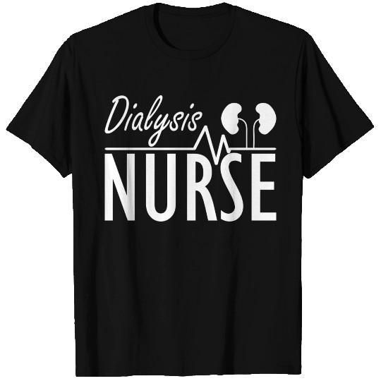 Dialysis Nurse W T Shirts