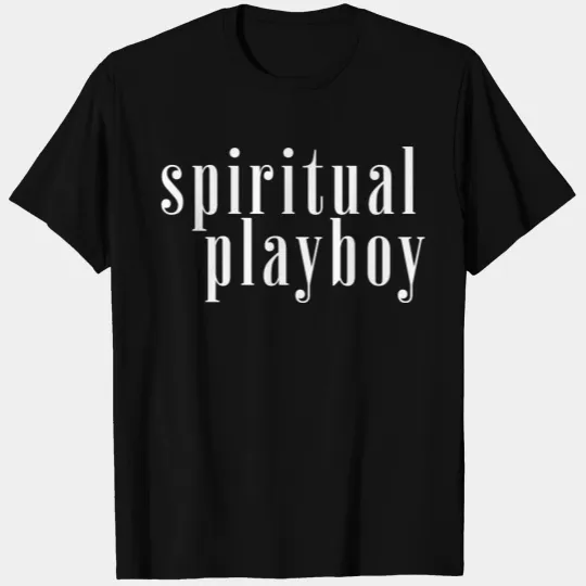 Spiritual Playboy T Shirts