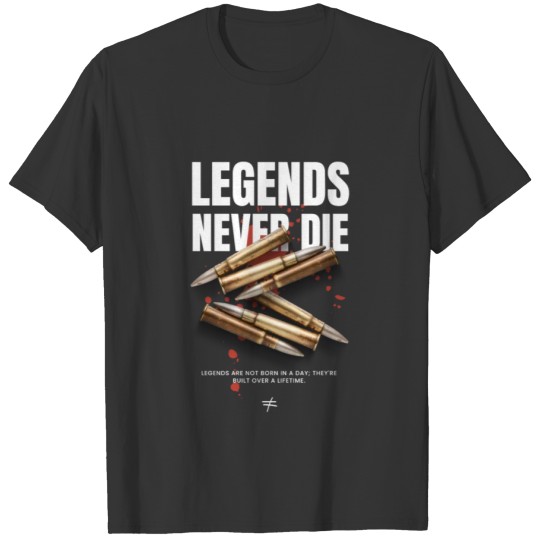 LEGENDS NEVER DIE T Shirts