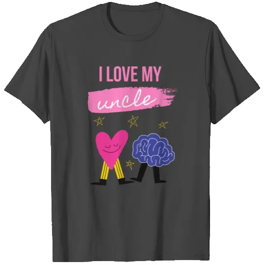 I Love My Uncle s Brain T Shirts