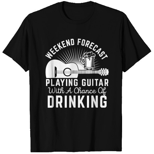 Weekend Forecast Playing Guitar Drinking Beer T Shirts