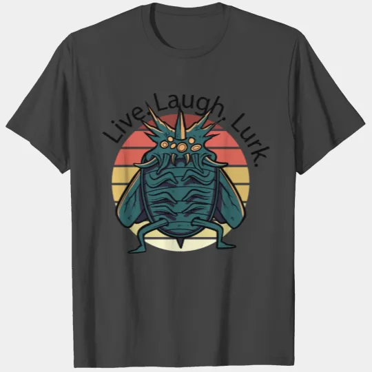 Live Laugh Lurk T Shirts