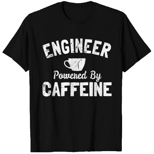 Engineer Powered By Caffeine T Shirts