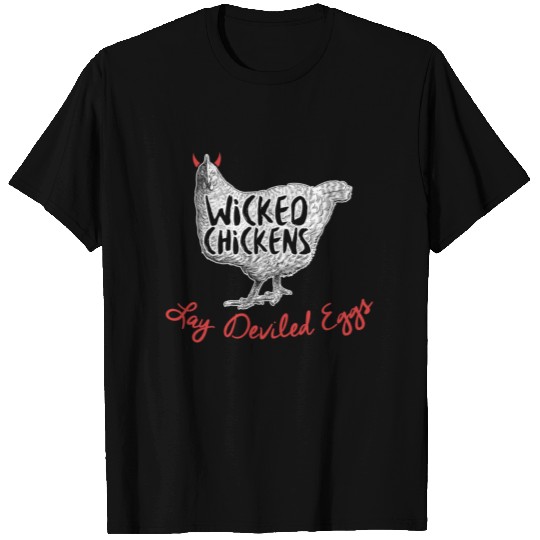 Wicked Chickens Lay Deviled Eggs T Shirts