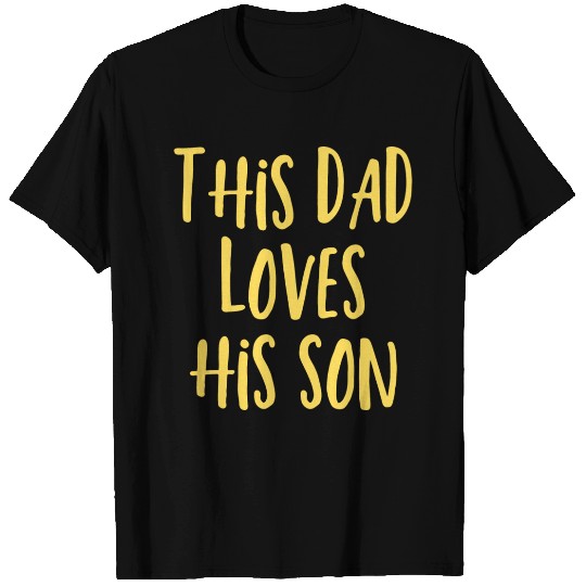 This Dad Loves His Son T Shirts