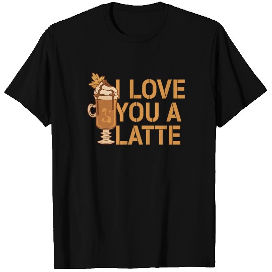 I Love You A Latte Couples Romance T Shirts
