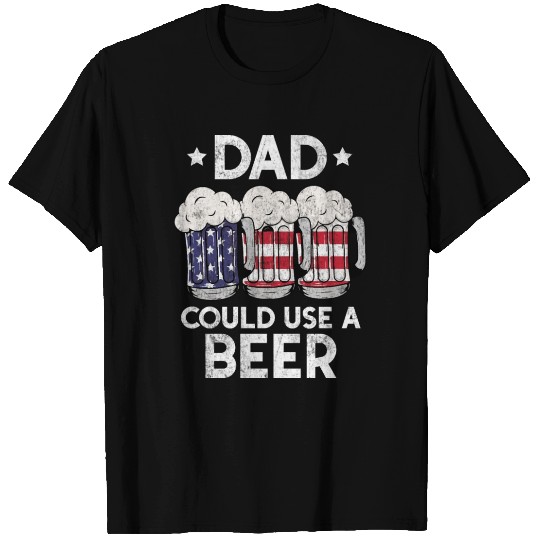 Dad Could Use Beer Fathers Day 2023 Gifts July 4th T Shirts
