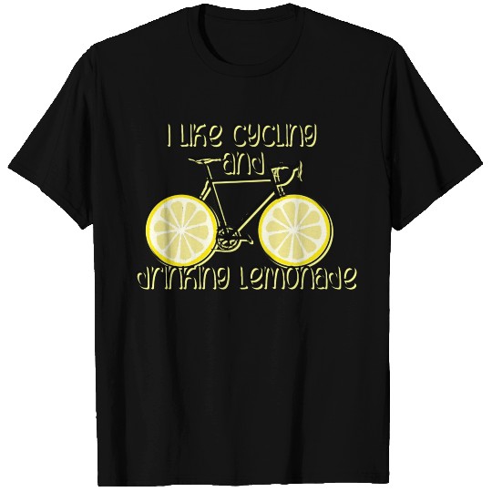 i like cycling and drinking lemonade T Shirts