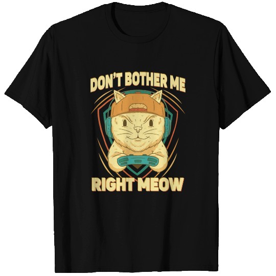 Don't Bother Me Right Meow Cat Sporty Gamer T Shirts