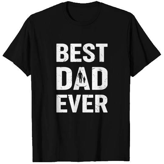 Father's Day - Best Dad Ever T Shirts