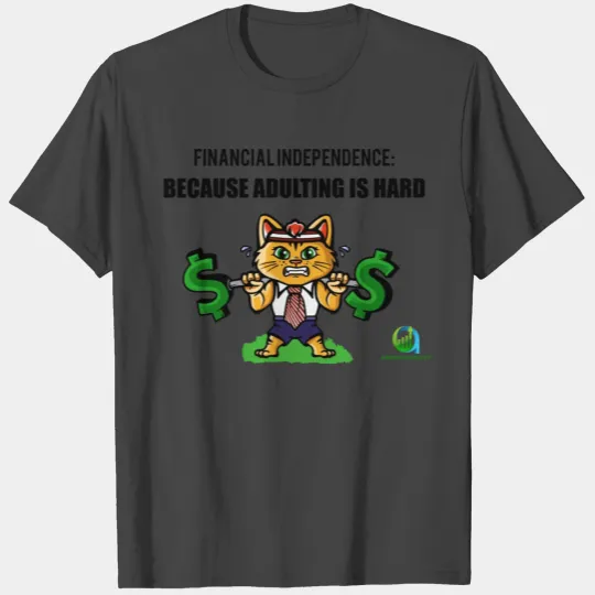 Adulting & Financial Freedom T Shirts