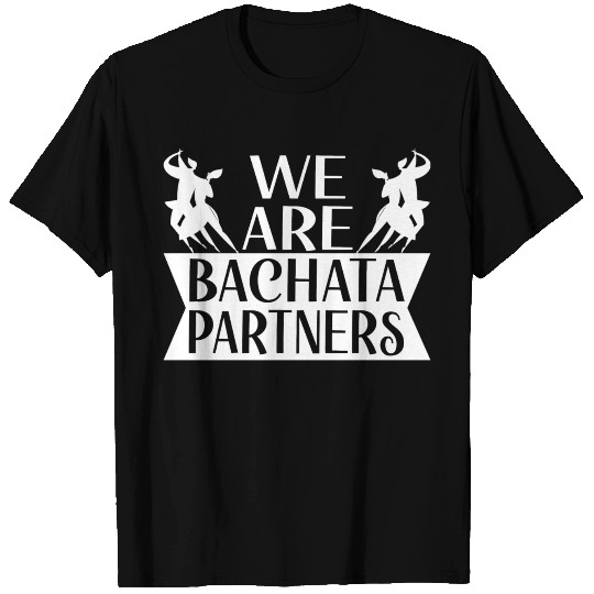 We Are Bachata Partners Dominican Dance Lessons T Shirts