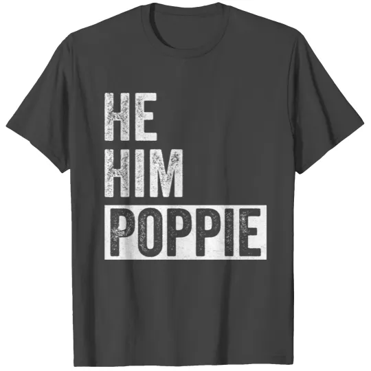 Poppie Lover Valentine Quote Funny He Him Poppie T Shirts