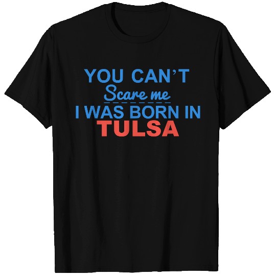 You Can't Scare Me - Born in Tulsa Vector T Shirts