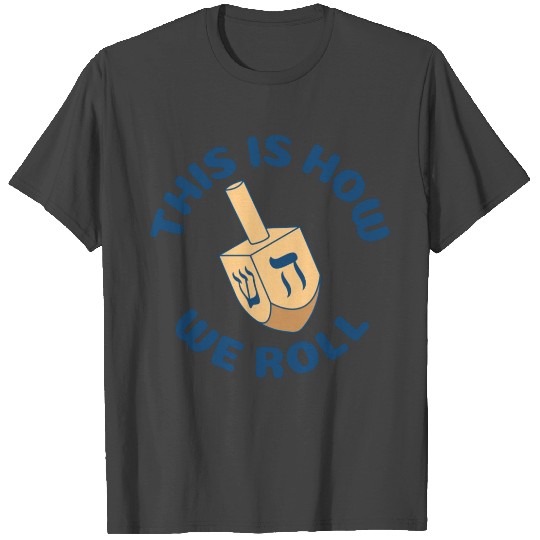 This Is How We Roll Dreidel Funny Hanukkah T Shirts