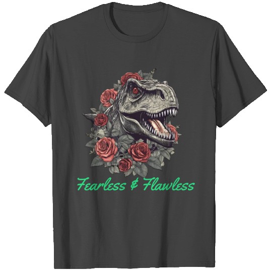 Dinosaur: fearless and flawless T Shirts