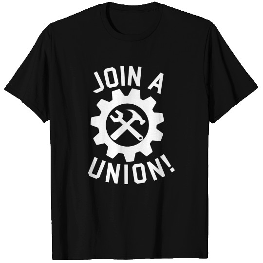 Join A Union Labor Union Workers Rights T Shirts
