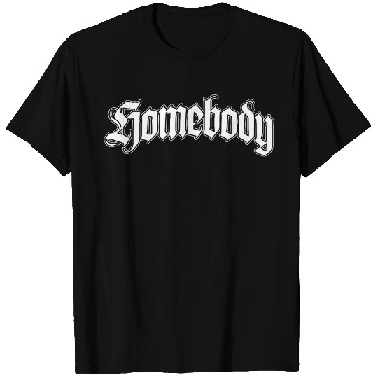 Homebody quote T Shirts