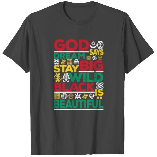 Ancestors Wild Dreams God Says Black Is Beautiful T Shirts