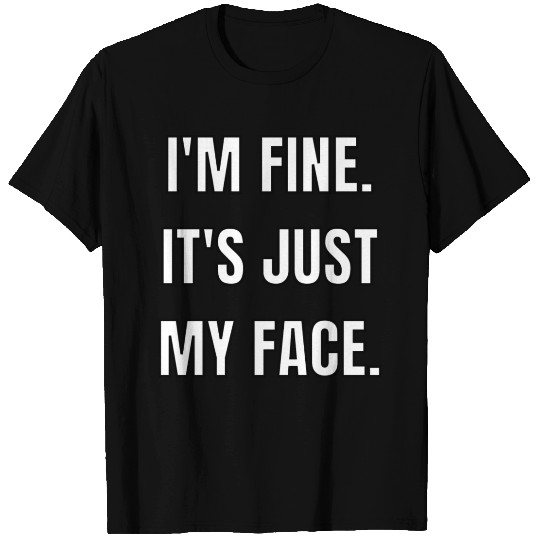 Im fine Its just my face 80s T Shirts